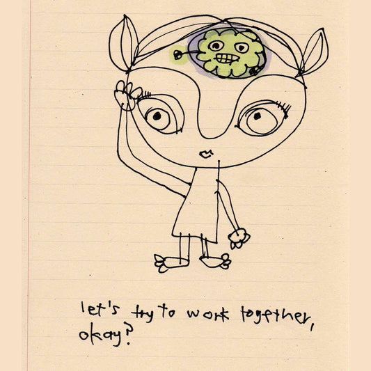 Playful childlike doodle of girl looking up at her green brain monster. Text below reads "let's try to work together, okay?" Drawing by Alex Mitchell.