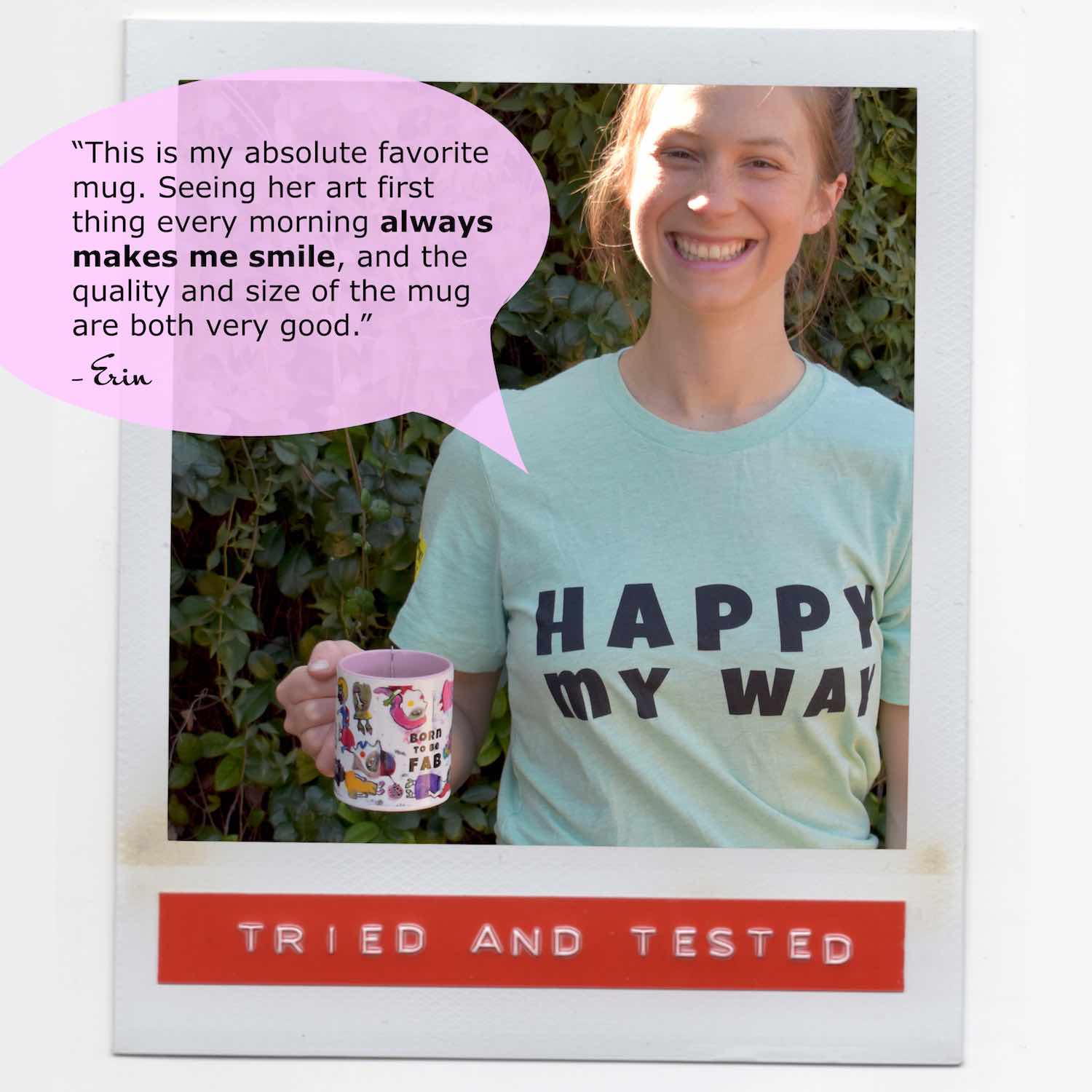 Erin with a happy smile, standing and holding her colorful coffee mug with slogan Born To Be Fab.