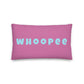 Vibrant, cheerful, and playful style accent pillow with a fun Whoopee slogan in cyan letters on a pink background.