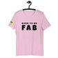 Cotton slogan tee in heather lilac color with slogan Born To Be Fab in black letters on front.