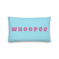 Vibrant, cheerful, and playful style accent pillow with a fun Whoopee slogan in pink letters on a cyan background.