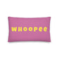 Vibrant, cheerful, and playful style accent pillow with a fun Whoopee slogan in yellow letters on a pink background.